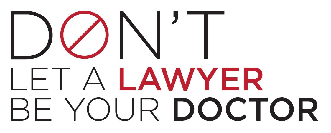 Don’t Let a Lawyer Be Your Doctor